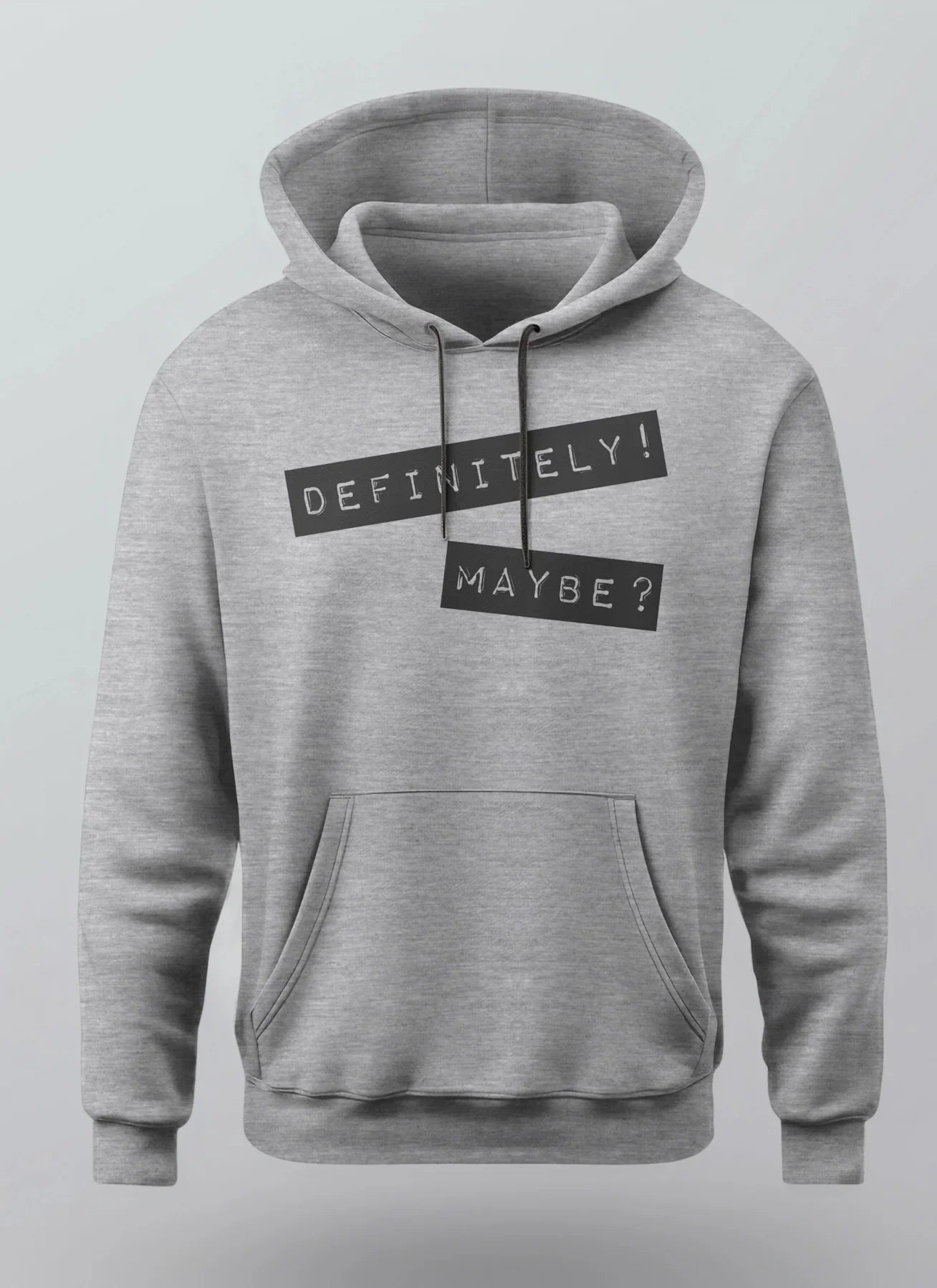 Definitely! Maybe? Hoodie
